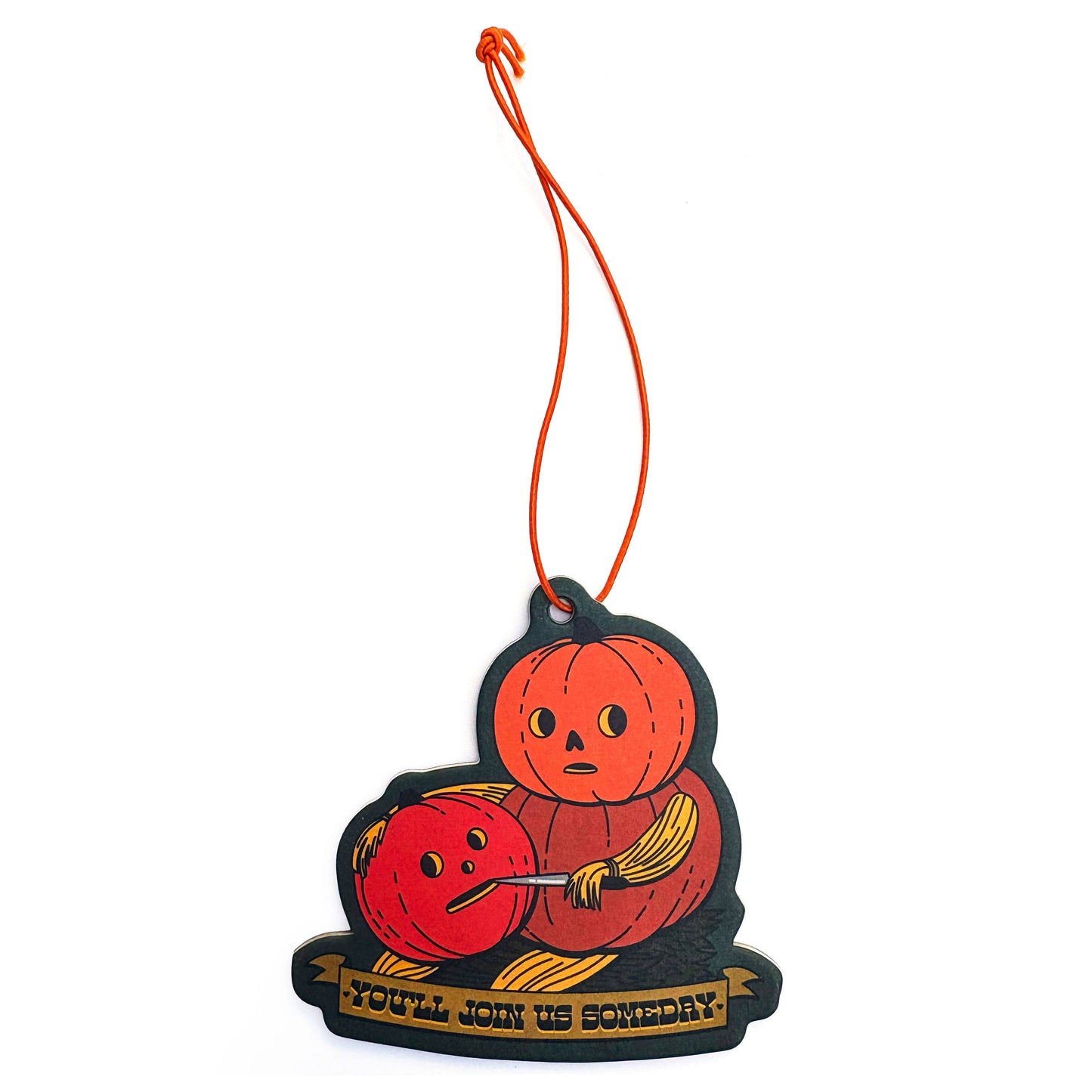 You'll Join Us Someday Pumpkin Spice Scented Air Freshener