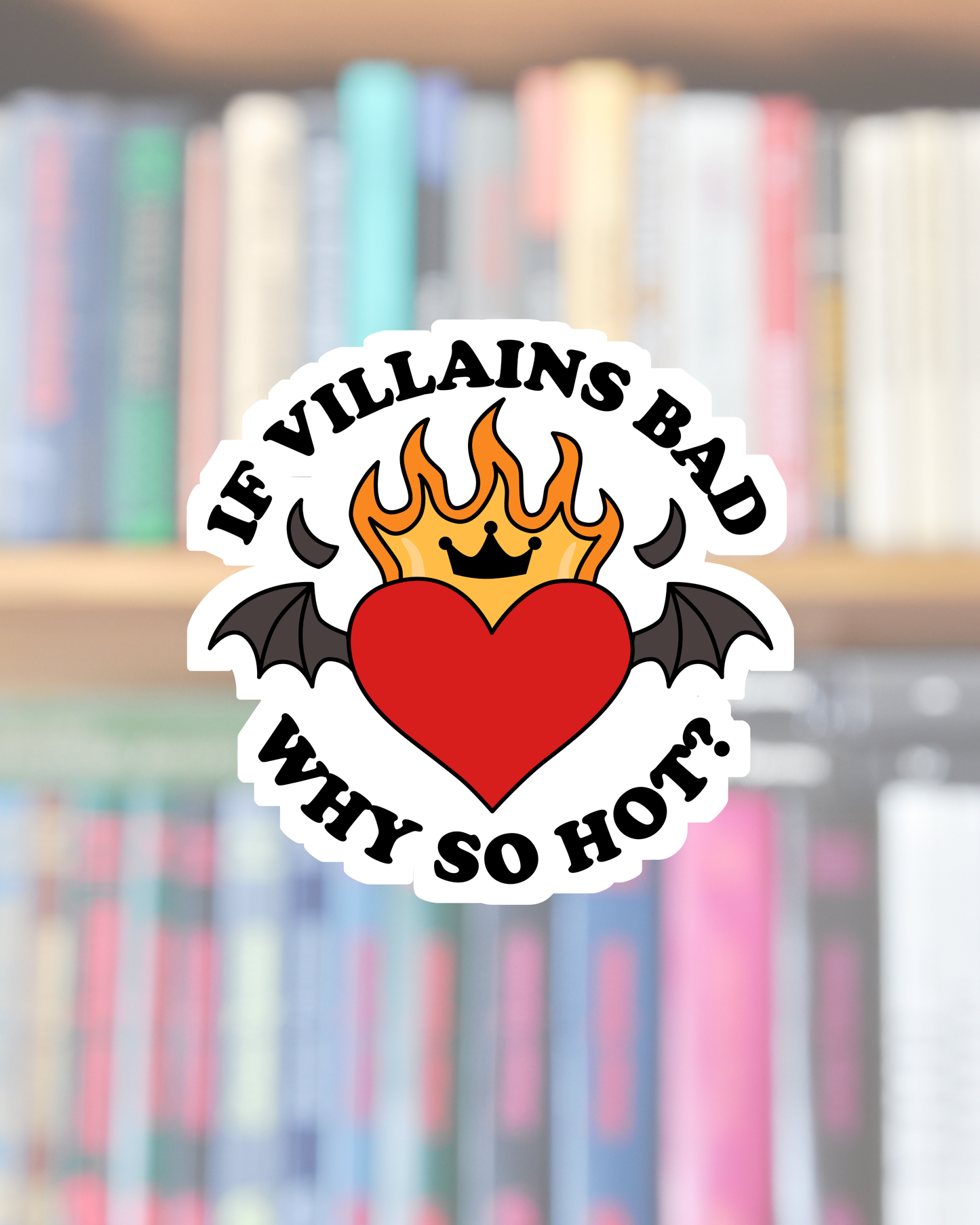If Villains Bad Why So Hot Sticker