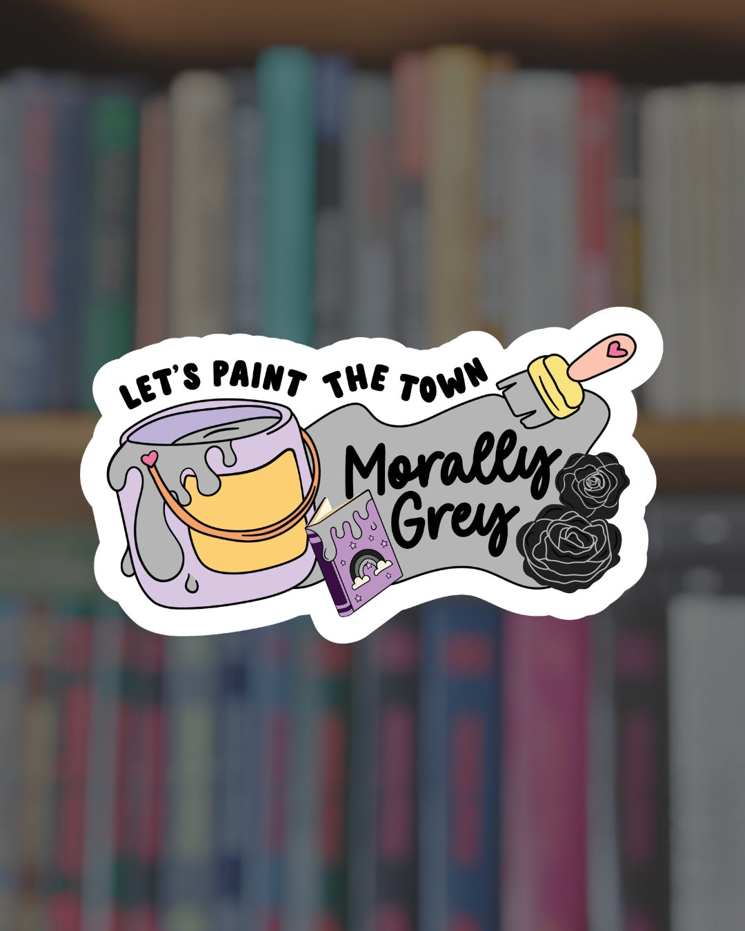 Let's Paint the Town Morally Grey Sticker