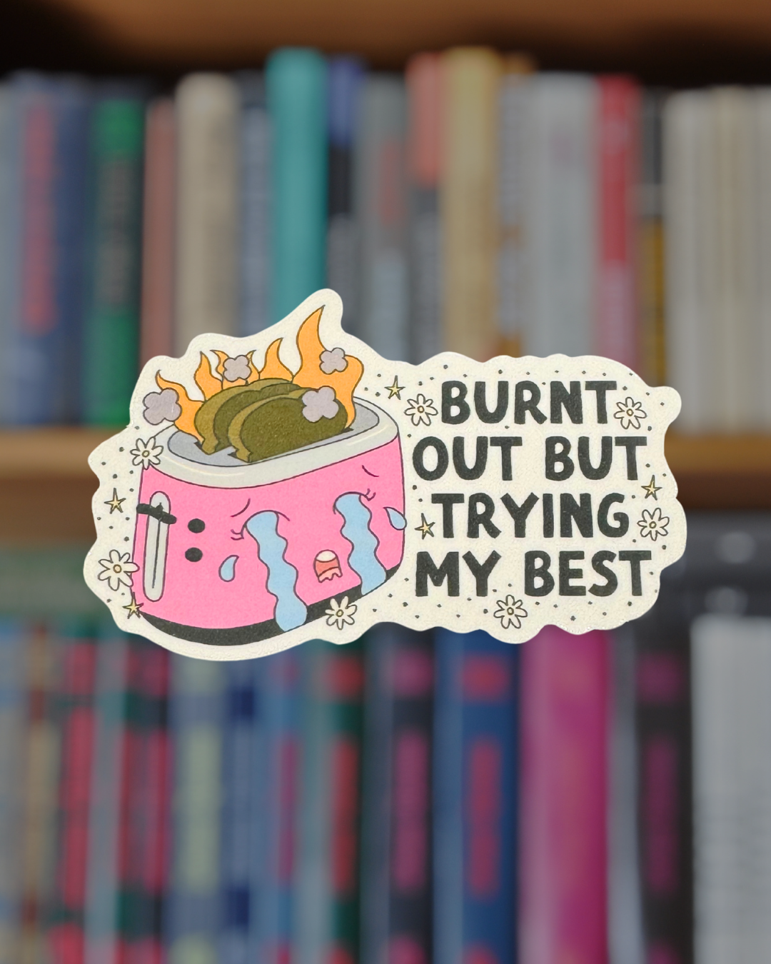 Burnt Out But Trying My Best Sticker