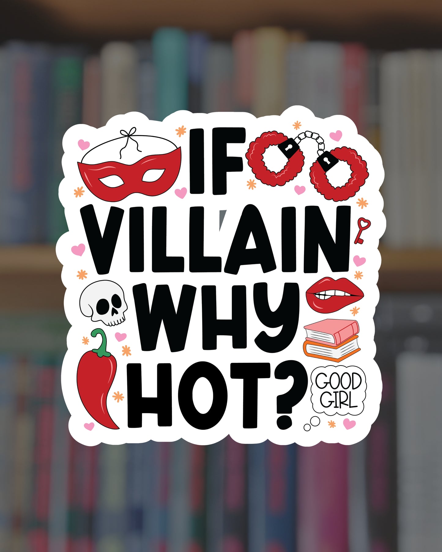 If Villain Why Hot? Sticker