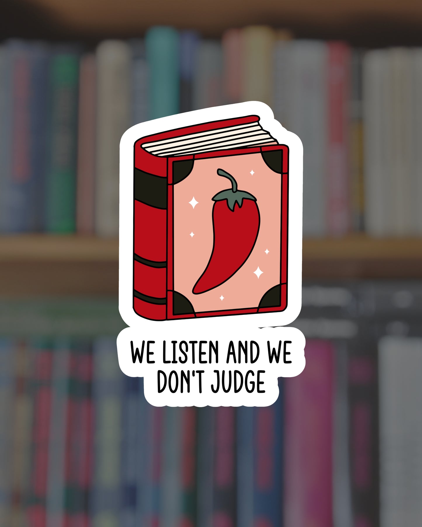 We Listen and We Don't Judge Sticker