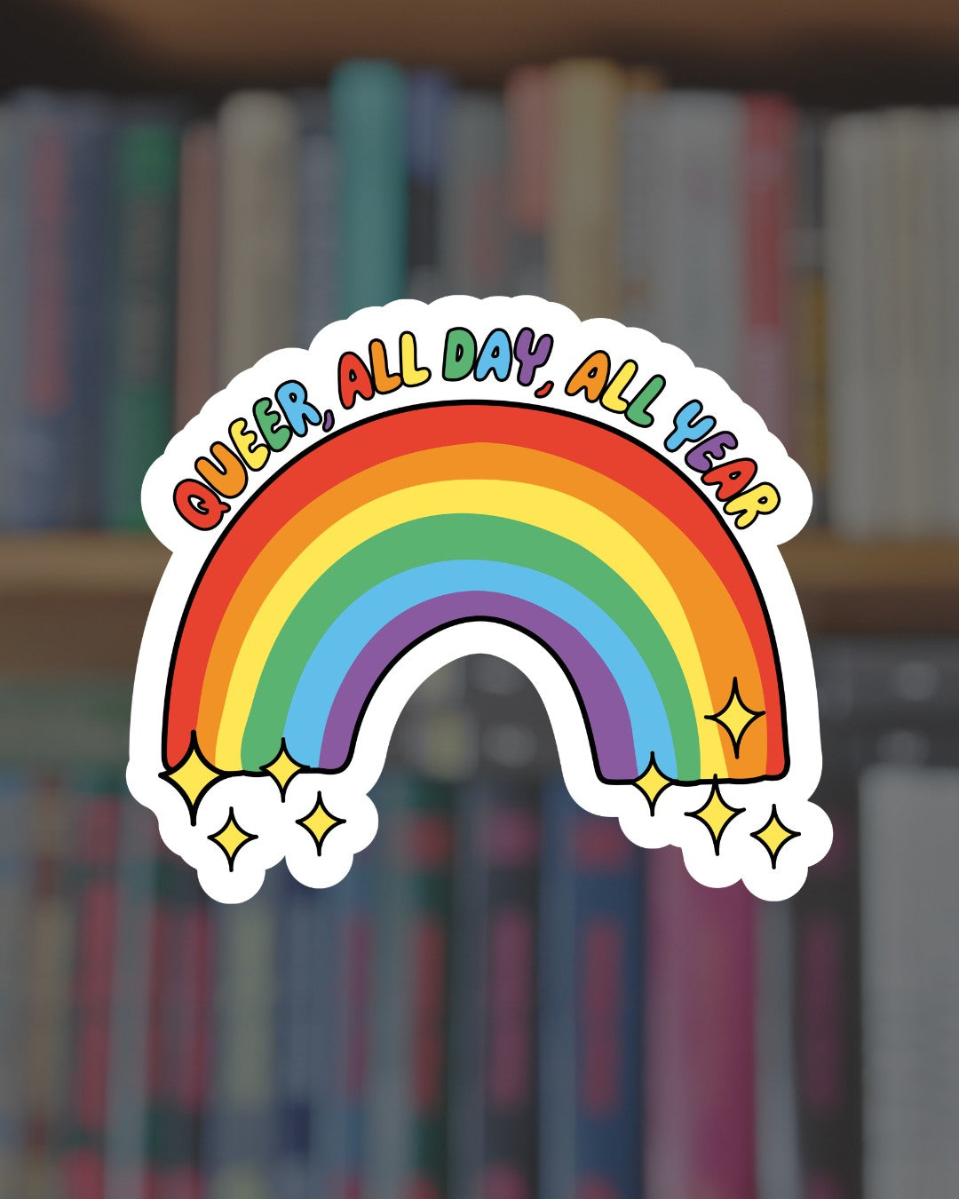 Queer, All Day, All Year Sticker