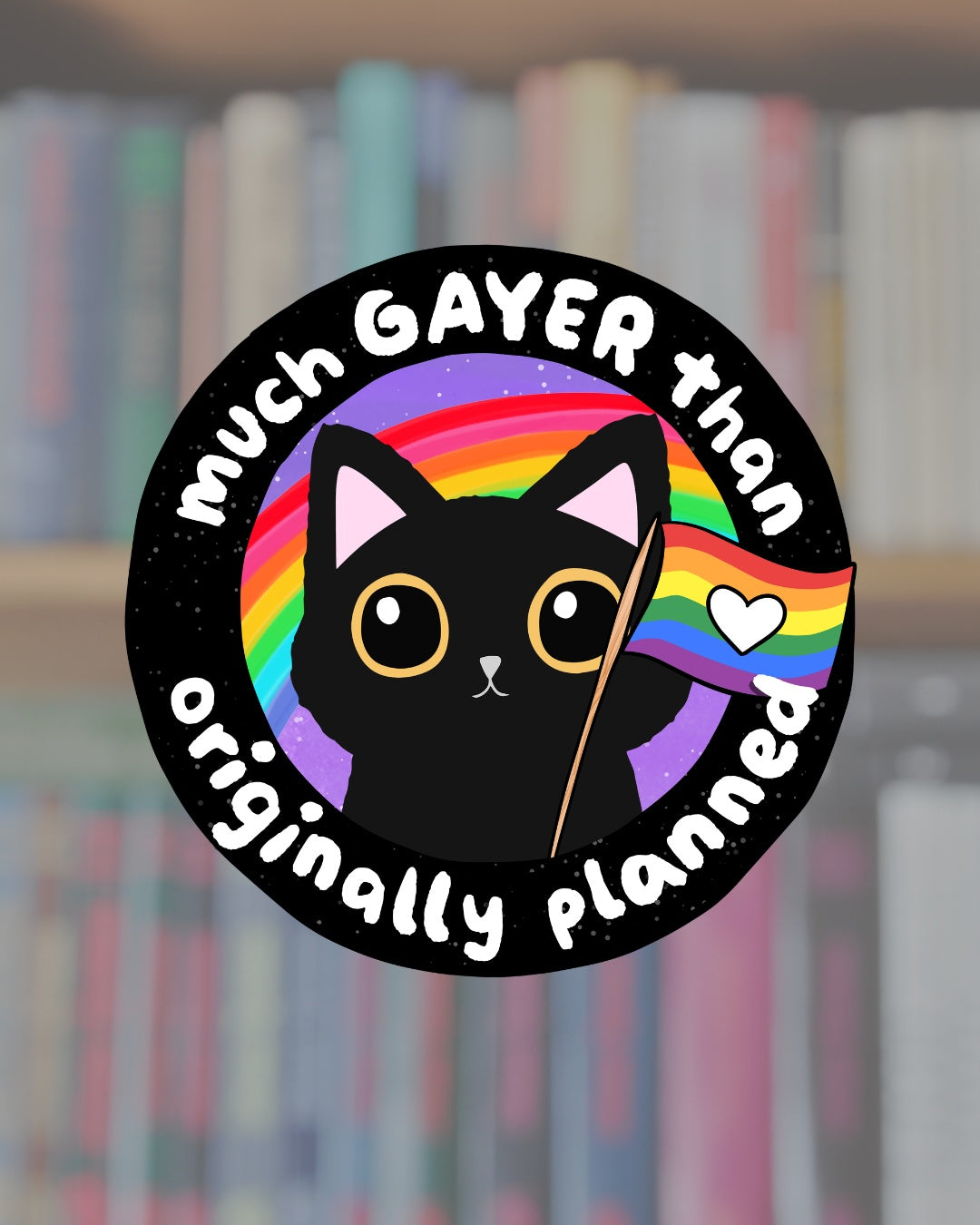 Much Gayer Than Originally Planned Sticker
