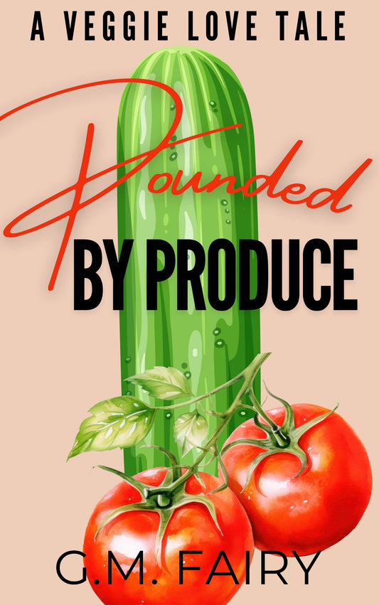 Pounded By Produce (Signed Novella)