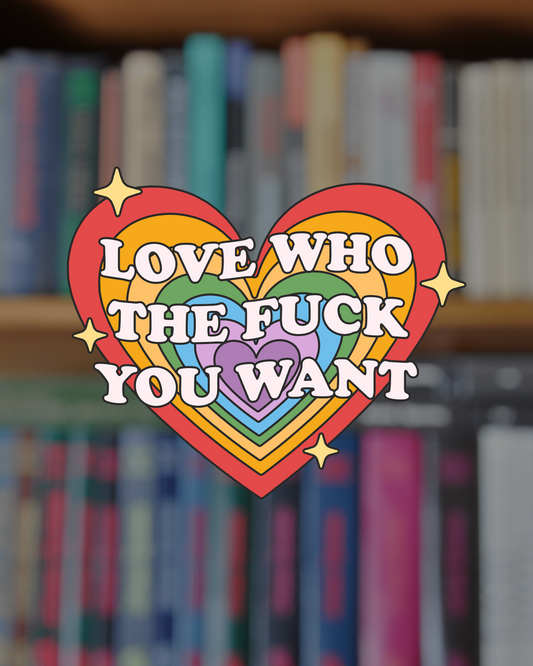 Love Who You Want Sticker