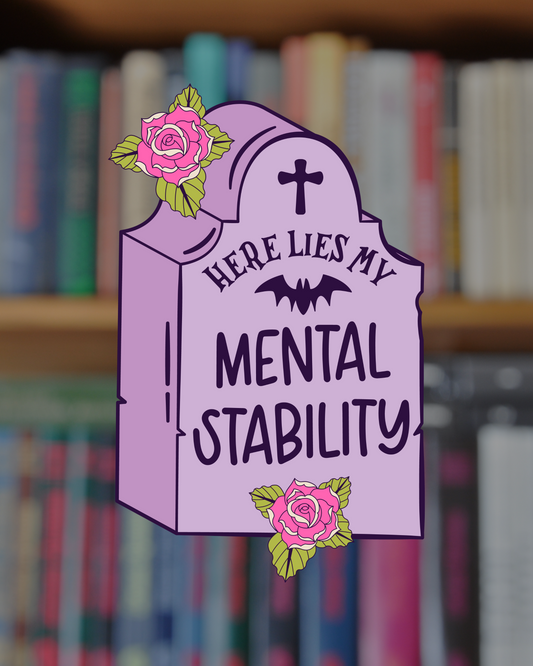 Here Lies My Mental Stability Sticker
