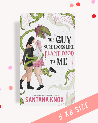 The Guy Sure Looks Like Plant Food To Me (Signed Novella)