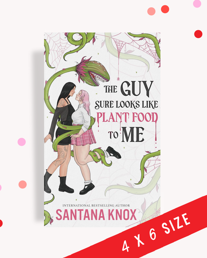 The Guy Sure Looks Like Plant Food To Me (Signed Novella)
