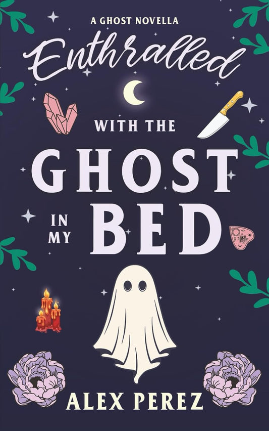 Enthralled With The Ghost In My Bed (Signed)