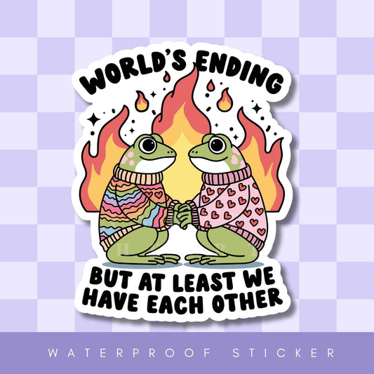 World's Ending, But We Have Each Other Vinyl Sticker