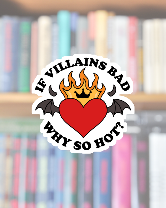 If Villains Bad Why So Hot Sticker