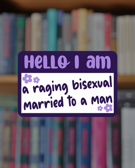 Raging Bisexual Married to a Man Sticker
