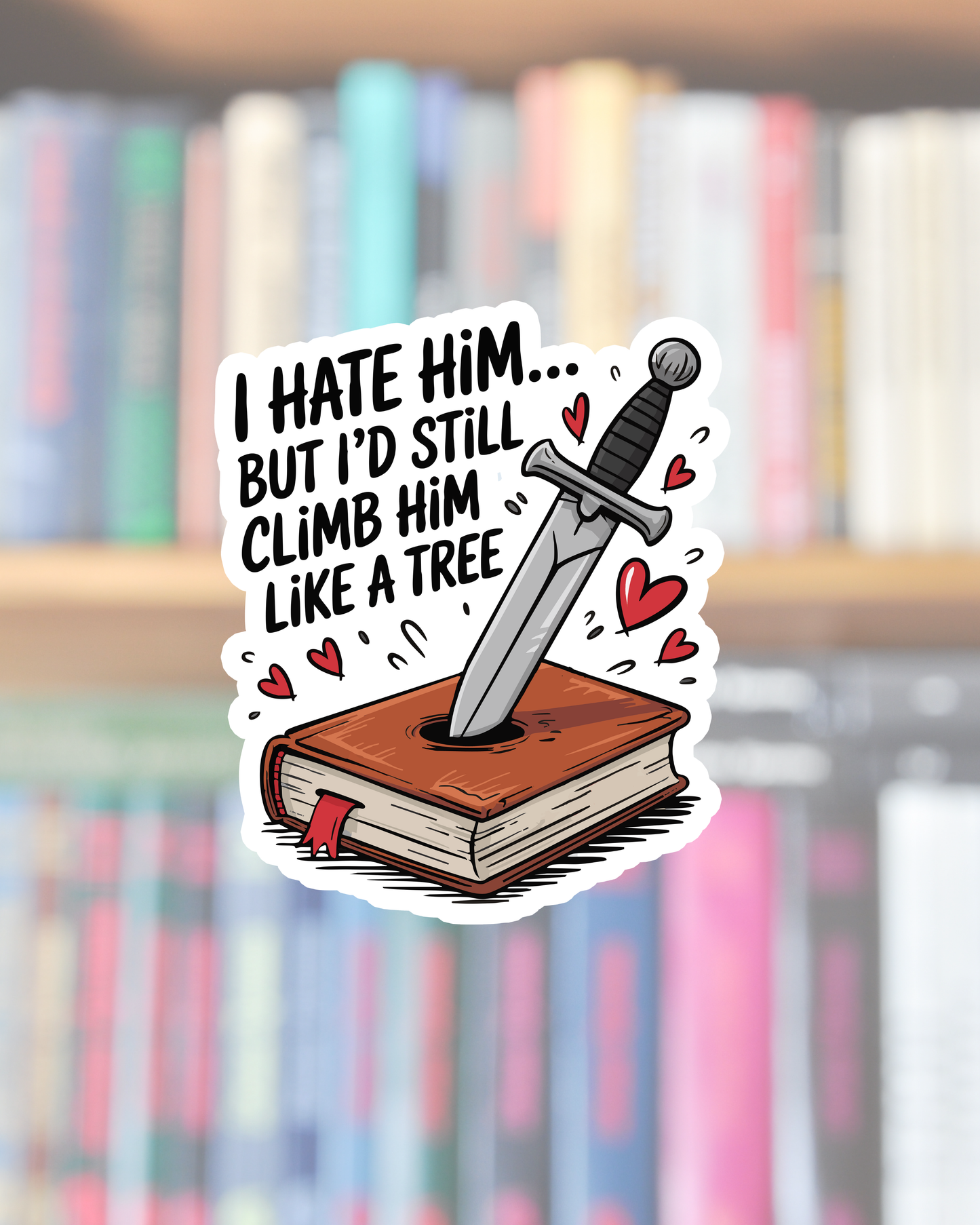 I Hate Him But... Sticker