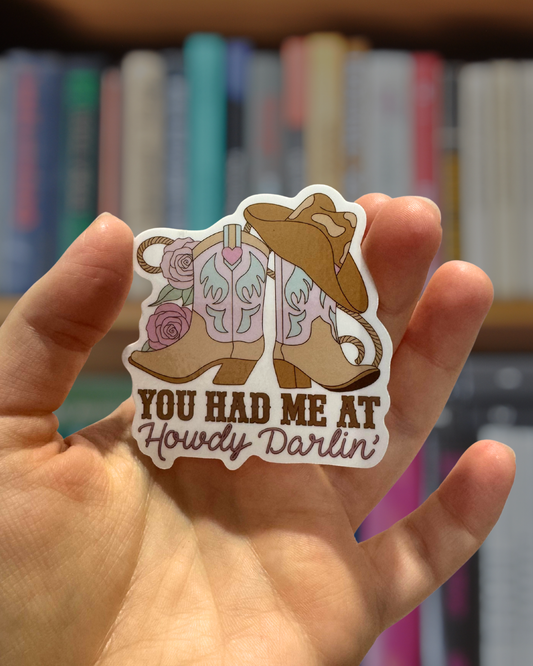 You Had Me At Howdy Darlin' Sticker