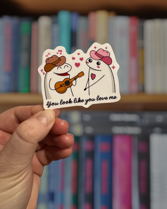 You Look Like You Love Me Sticker