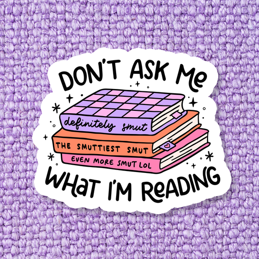 'Don't Ask Me What I'm Reading' Waterproof Vinyl Sticker