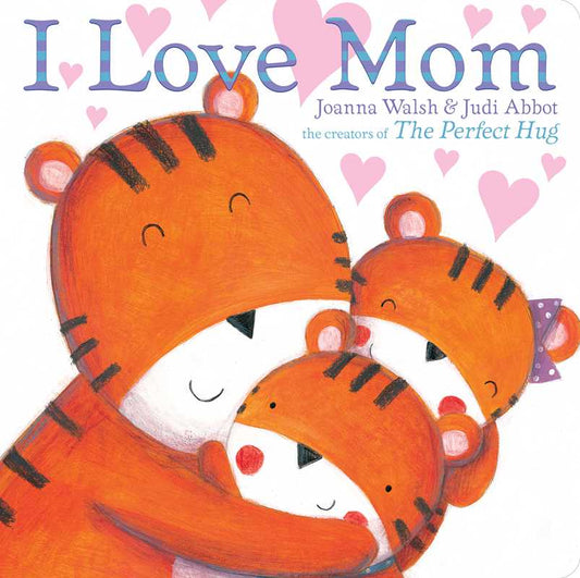 I Love Mom by Joanna  Walsh