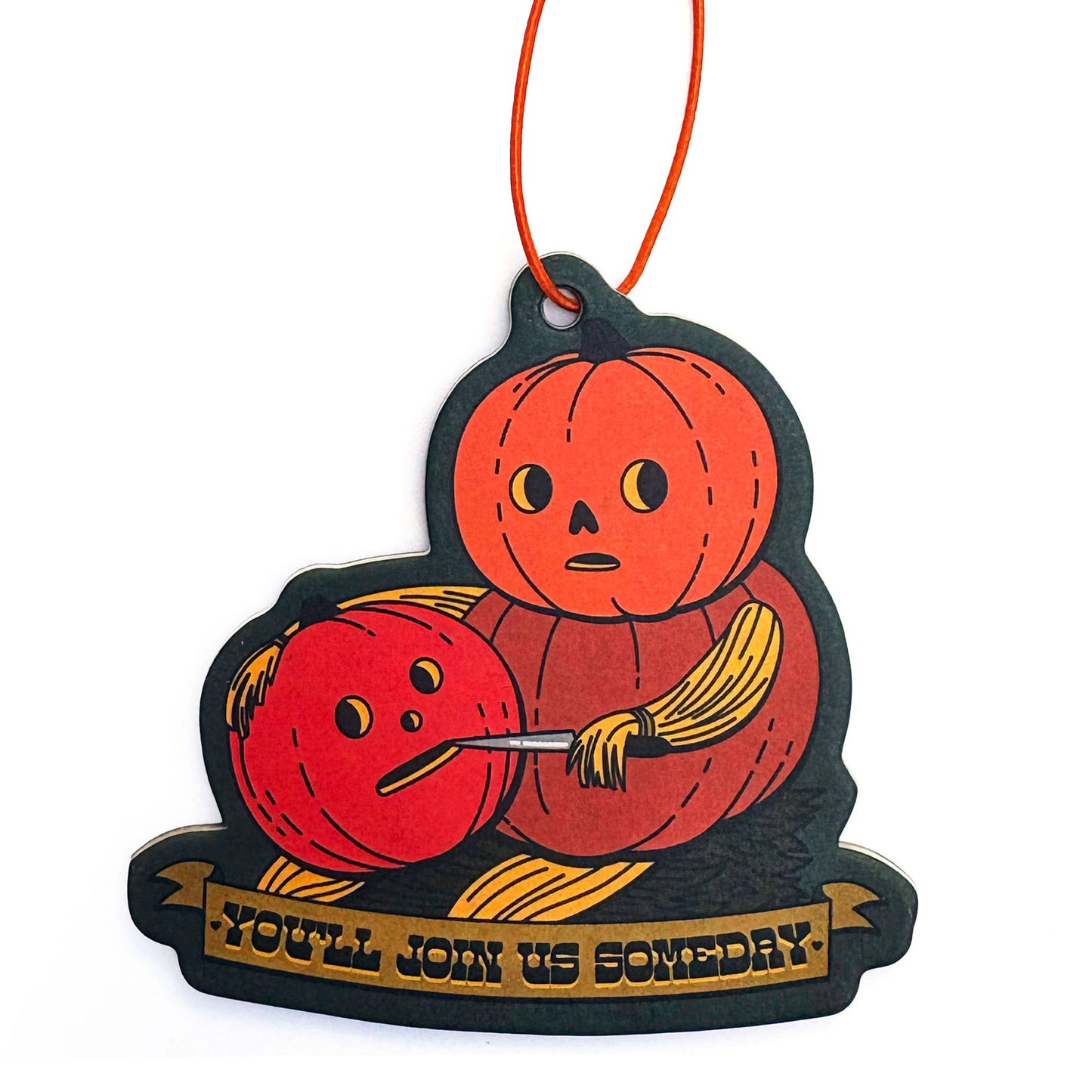 You'll Join Us Someday Pumpkin Spice Scented Air Freshener