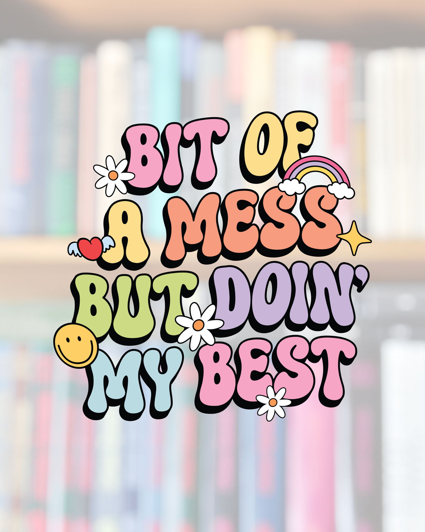 Bit of a Mess But Doin My Best Sticker