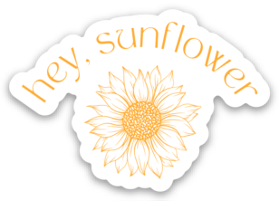 'Hey, sunflower' Sticker