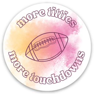 'More Titties, More Touchdowns' Sticker