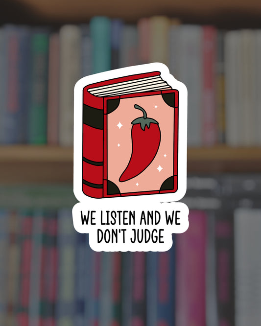 We Listen and We Don't Judge Sticker