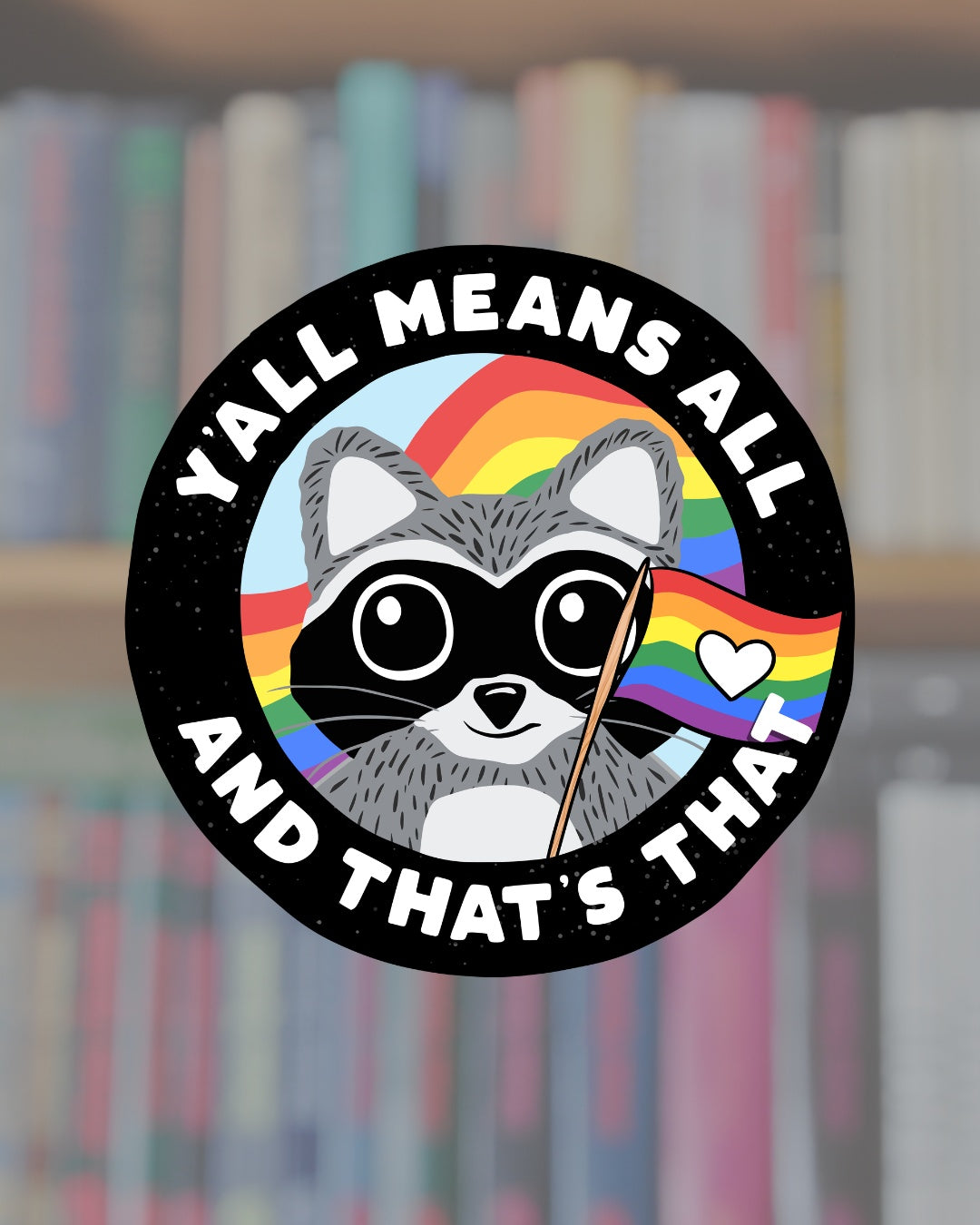 Y'all Means All Raccoon Sticker