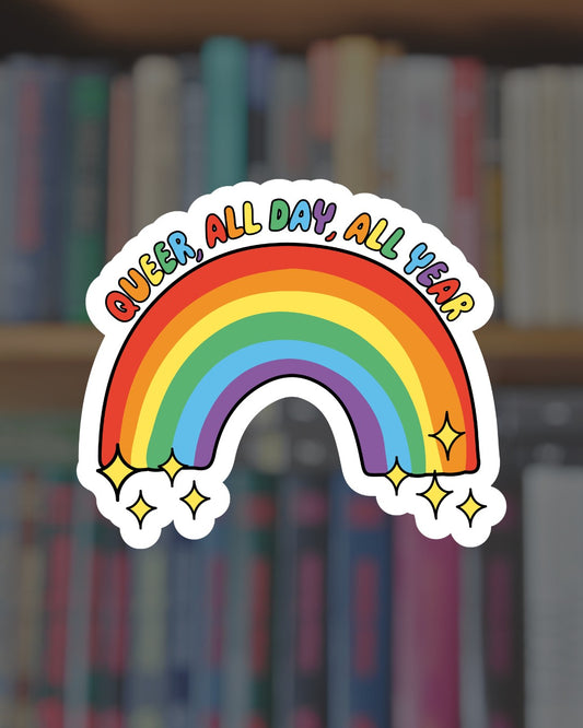 Queer, All Day, All Year Sticker