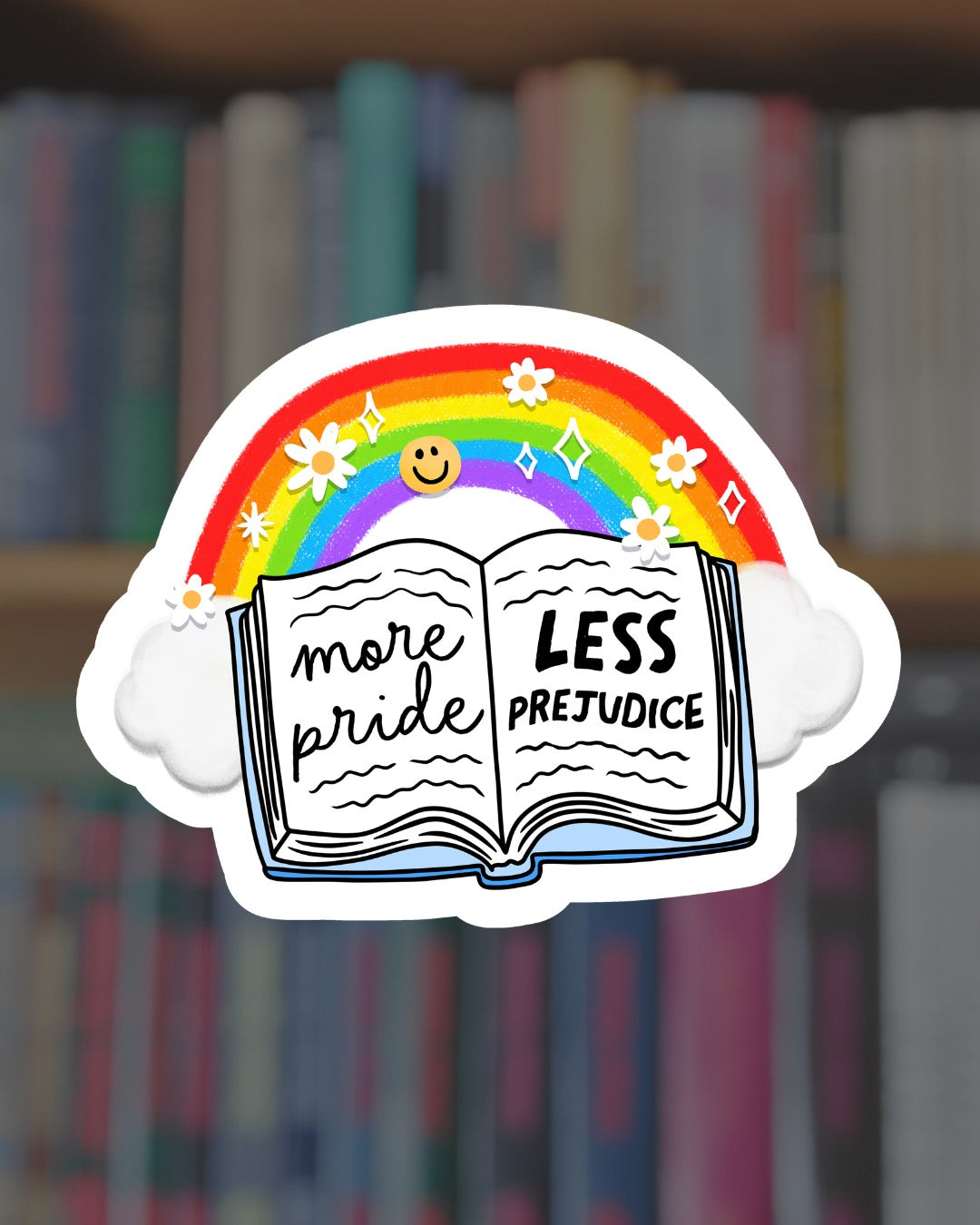 More Pride Less Prejudice Sticker