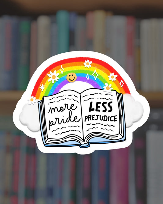 More Pride Less Prejudice Sticker