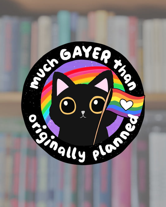 Much Gayer Than Originally Planned Sticker